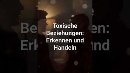 Toxische Beziehungen | Erkennen und handeln