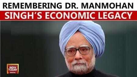 Dr. Manmohan Singh: Architect Of India&#39;s Economic Liberalisation And Foreign Policy | India Today