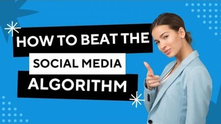 Understanding How Social Media Algorithms Work &amp; How To Make Your Content Get More Views