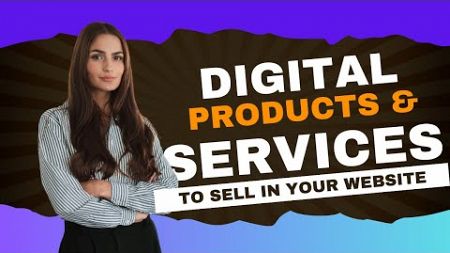 Top Digital Products &amp; Services to Sell on Your Website 🚀