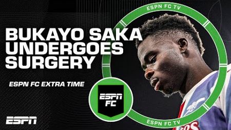 INITIAL REACTION: Bukayo Saka undergoes surgery, Mikel Arteta announces | ESPN FC Extra Time