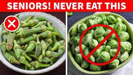 10 Vegetables Seniors Should NEVER Eat! (Health Risks Exposed!)