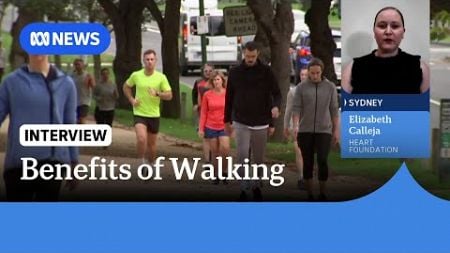 Heart Foundation says walking has cardiovascular health benefits | ABC News