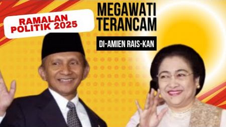 Ramalan Politik 2025 | Megawati Terancam Di-Amien Rais-kan di Kongres PDIP