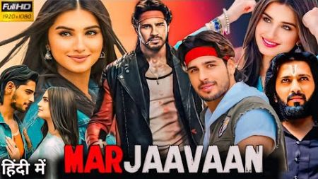 Marjaavaan Full HD Movie 1080p || Sidharth Malhotra| Tara Sutaria| Ritesh Deshmukh| Review &amp; Fact