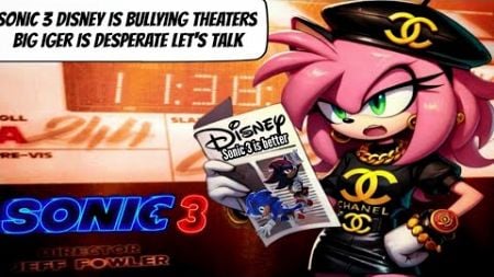 Sonic 3 Disney is Bullying Theater Chains To Keep Sonic Down Let&#39;s Talk