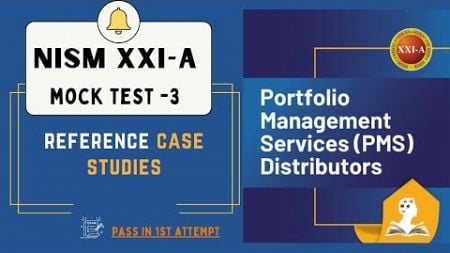 NISM XXI A - PMS Distributors | Mock Test 3 | Case Studies