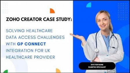 How Zoho Creator Solved Healthcare Data Integration with GP Connect: Case Study