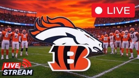 Broncos-Bengals LIVE STREAM: Full Game and Highlights