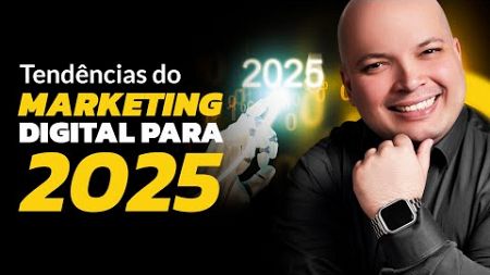 TENDÊNCIAS DO MARKETING DIGITAL PARA 2025 - A Nova Onda do Digital