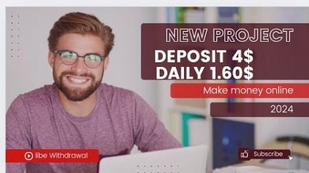 New Project,Make money online at home ,Deposit 4$ Daily 1.60$,Live Withdrwal proof