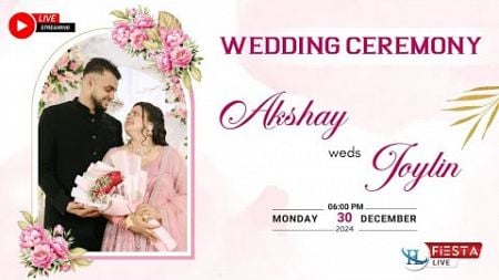 Wedding Ceremony Of AKSHAY with JOYLIN | Watch LIVE