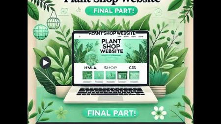 Building a Stunning Plant Shop Website with HTML &amp; CSS – Final Part