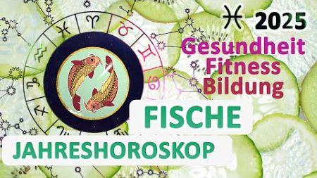 Jahreshoroskop für Fische im Jahr 2025 - Gesundheit, Fitness und Bildung