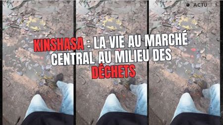 Kinshasa : La vie au marché central au milieu des déchets