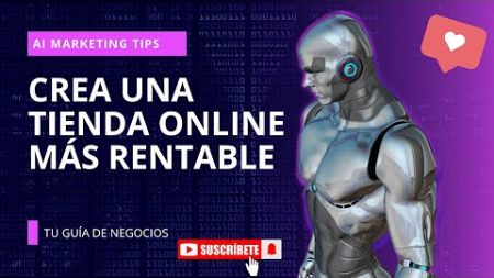 Cómo Crear un E-commerce Inteligente con IA