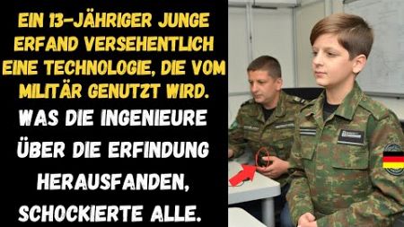 EIN 13-JÄHRIGER JUNGE ERFAND VERSEHENTLICH EINE TECHNOLOGIE, DIE VOM MILITÄR GENUTZT WIRD.