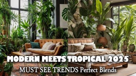 2025 Modern Tropical Interior Design Unveiled: Secrets to Simplicity, Comfort, and Sophistication