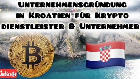 Unternehmensgründung in Kroatien für Krypto dienstleister und Unternehmer