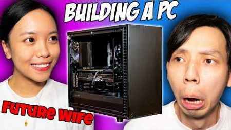 Building a PC with My Future WIFE!