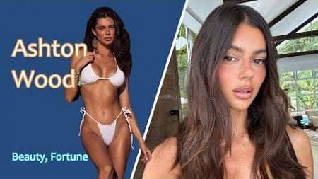 Ashton Wood, Australian model, social media influencer | Biography, Lifestyle, Career | BF&amp;G