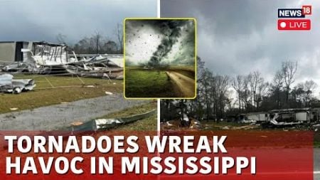 Mississippi Tornado 2024 Live | Mississippi News Updates | Mississippi Tornado Aftermath Live | N18G