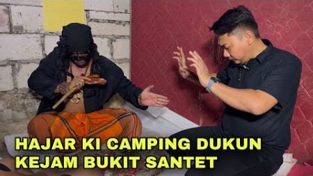 HAJAR KI CAMPING DUKUN KEJAM BUKIT SANTET