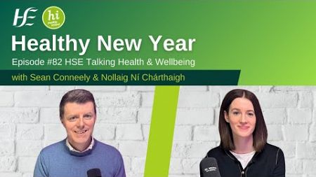 Healthy New Year - Episode 82, HSE Talking Health and Wellbeing Podcast