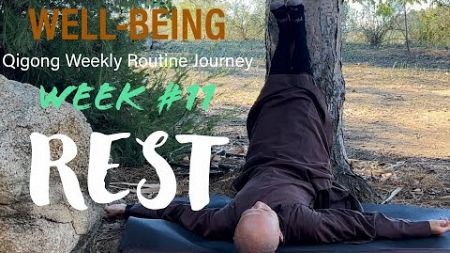 Week #11 - REST | WELL-BEING Qigong Weekly Routine Journey