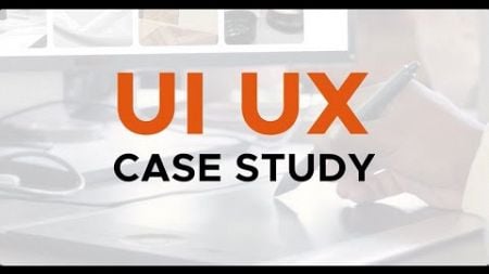 Complete Guide to Writing a Professional UI UX Case Study