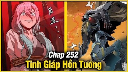 Tinh Giáp Hồn Tướng Chap 252 | Review Phim Truyện Tranh Hay | Lệ Phi Vũ