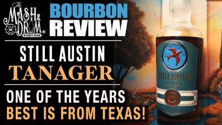 Still Austin Tanager Bourbon Review! One Of This Years Best is From Texas!