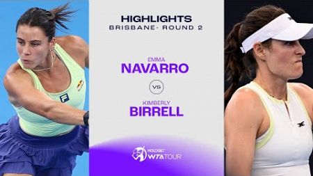 Kimberly Birrell vs. Emma Navarro | 2025 Brisbane Round 2 | WTA Match Highlights