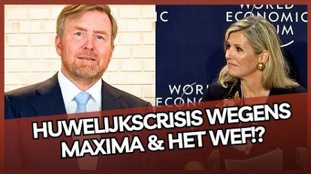 Huwelijk Willem-Alexander &amp; Maxima staat op SPRINGEN door het WEF!?