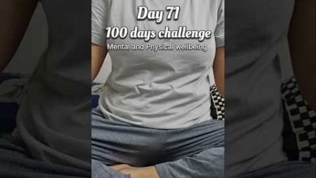 Day 71 | 100 days mental and physical wellbeing challenge #discipline #100dayschallenge #selflove