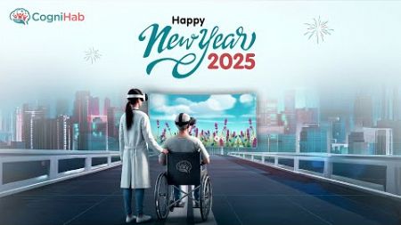 Wishing You a Happy New Year 2025 | Transforming Health &amp; Well-Being with VR | Cognihab