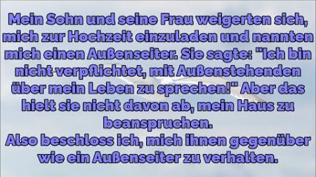 Mein Sohn und seine Frau luden mich nicht zur Hochzeit ein und nannten mich einen Außenseiter.