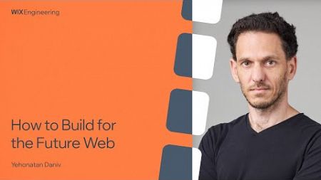 How to Build for the Future Web - Yehonatan Daniv