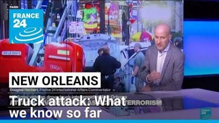 New Orleans truck attack: What we know so far • FRANCE 24 English