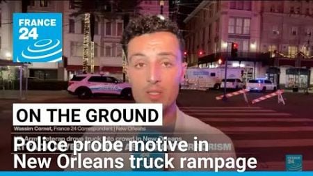 Police probe motive in New Orleans truck rampage • FRANCE 24 English