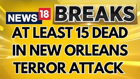 At Least 15 Dead, 35 Injured In New Orleans In Terror Attack On Crowded Bourbon Street | News18