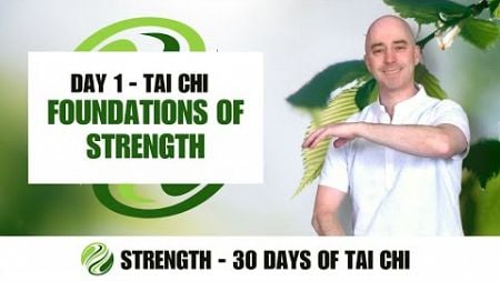 Day 1 - Tai Chi - Foundations of Strength | STRENGTH - 30 Days of Tai Chi