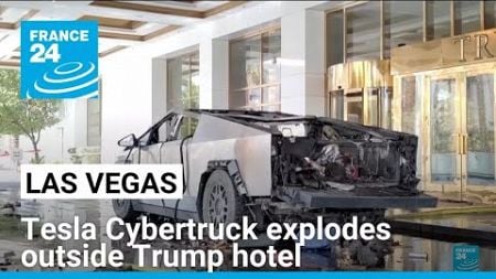 Tesla Cybertruck explodes outside Trump hotel in Las Vegas, killing one • FRANCE 24 English