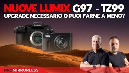 NUOVE PANASONIC LUMIX G97 e TZ99: UPGRADE O MARKETING?