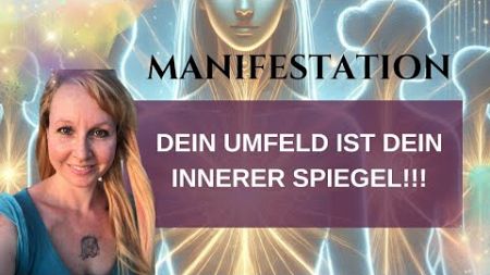 DU manifestierst dir DEIN UMFELD: So VERÄNDERST du deine BEZIEHUNGEN &amp; die Menschen um dich