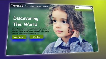 How To Create A Responsive Travel Website In HTML &amp; CSS ( Best Project For HTML &amp; CSS Tutorial )