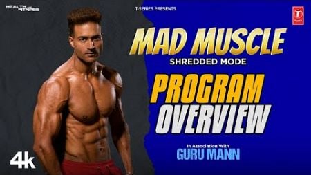 Mad Muscle Program Overview: Guru Mann 60 Days Shredded Program | T-Series Health And Fitness