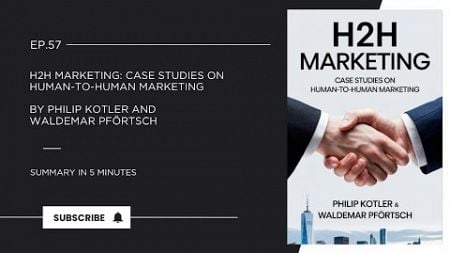 H2H Marketing: Case Studies on Human-to-Human Marketing || Summary in 5 Minutes