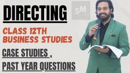 Business Studies: Directing– Case Studies Explained | Class 12 by CA Manish Kalra