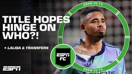 Gabriel Jesus HAS TO SCORE for Arsenal to win the Premier League?! 👀 | ESPN FC